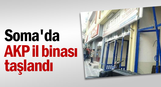 Soma'da AKP il binası taşlandı