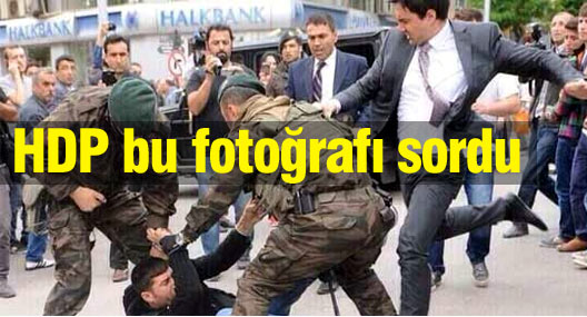 HDP Erdoğan’a müşaviri Yerkel’in şiddetini sordu
