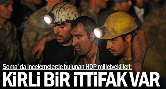 'Soma'da kirli bir ittifak var'