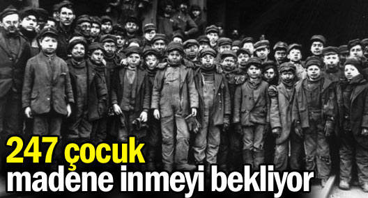 247 çocuk madene inmeyi bekliyor