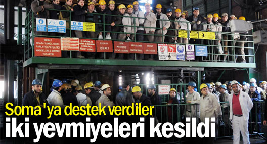 Soma'ya destek verdiler iki yevmiyeleri kesildi