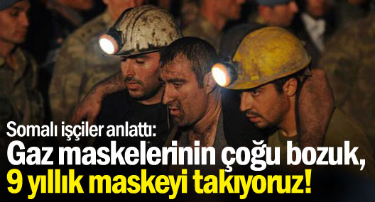 Somalı işçiler anlattı: Gaz maskelerinin çoğu bozuk