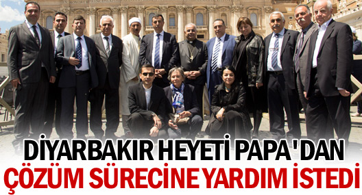 Diyarbakır heyeti Papa'dan 'çözüm sürecine' destek istedi