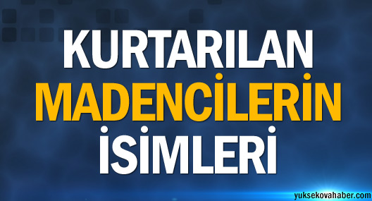 Kurtulan madencilerin isimleri açıklandı
