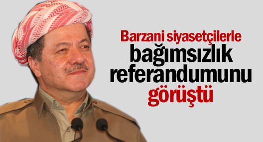 Barzani siyasetçilerle bağımsızlık referandumunu görüştü