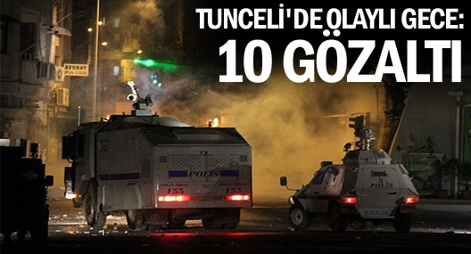 Tunceli'de olaylı gece: 10 gözaltı