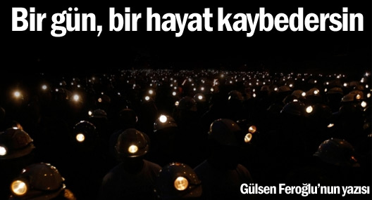 Bir gün, bir hayat kaybedersin