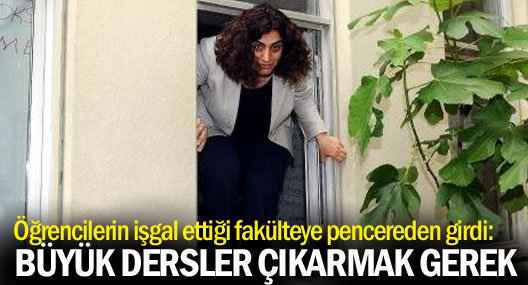 Sebahat Tuncel fakülteye pencereden girdi