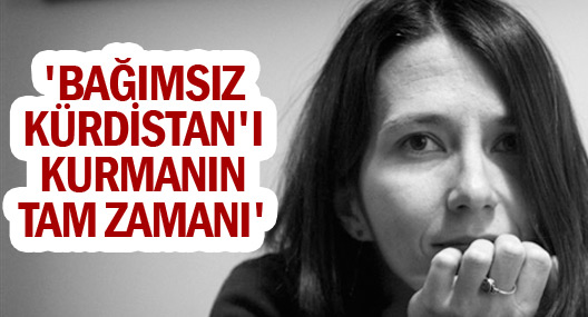 “Bağımsız Kürdistan’ı kurmanın tam zamanı”