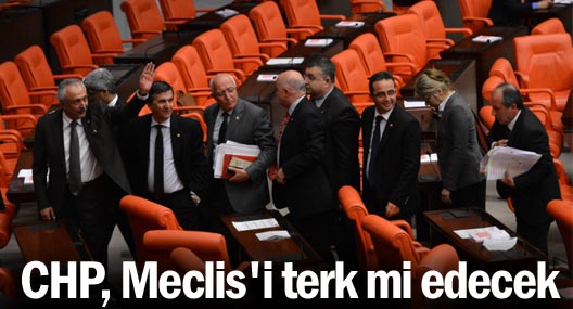 CHP, Meclis'i terk mi edecek