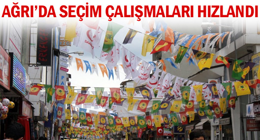 Ağrı’da Seçim Çalışmaları Hızlandı