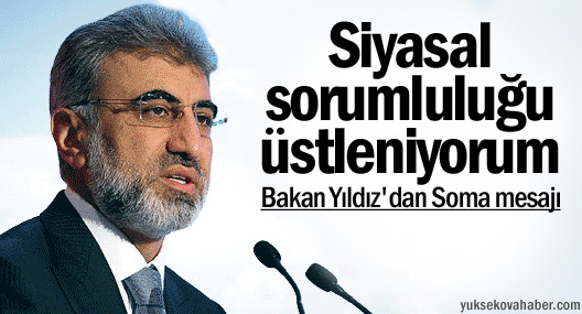 Enerji Bakanı Taner Yıldız: Siyasal sorumluluğu üstleniyorum