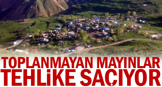 Toplayan mayınlar tehlike saçıyor