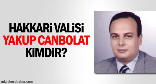 Hakkari Valisi Yakup Canpolat Kimdir?