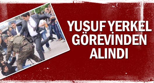 Yusuf Yerkel Görevinden Alındı
