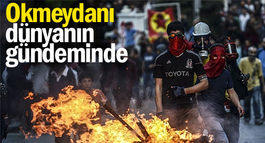 Okmeydanı dünyanın gündeminde