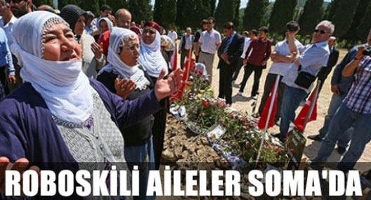 Roboskili aileler Soma'ya gitti