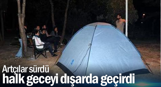 Artçılar sürdü, halk geceyi dışarda geçirdi