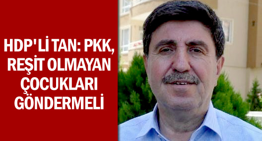 Hdp'li Tan: Pkk, Reşit Olmayan Çocukları Göndermeli