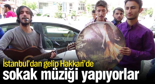 İstanbul’dan Gelip Hakkari’de Sokak Müziği Yapıyorlar