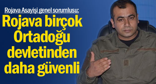Rojava birçok Ortadoğu devletinden daha güvenli