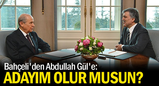 Bahçeli'den Abdullah Gül'e: Adayım olur musun?