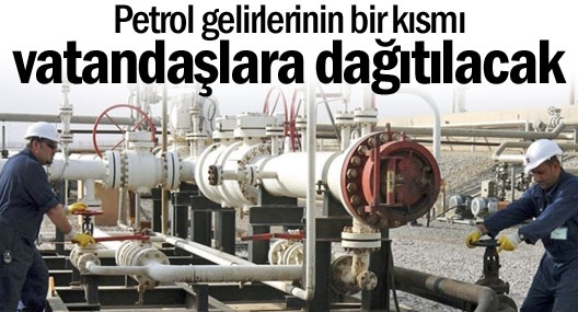 Petrol gelirlerinin bir kısmı vatandaşlara dağıtılacak