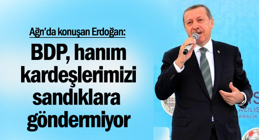 Erdoğan: BDP, hanım kardeşlerimizi sandıklara göndermiyor