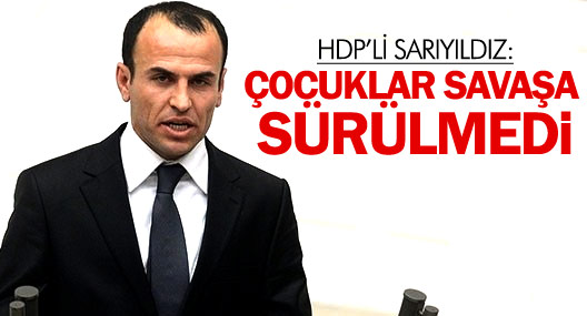 Sarıyıldız: Çocuklar Savaşa Sürülmedi