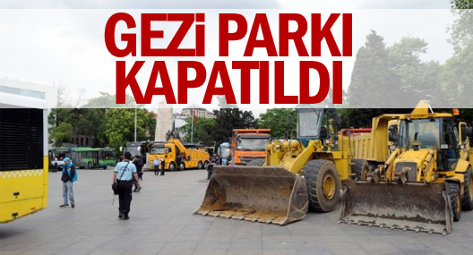 Gezi Parkı Kapatıldı