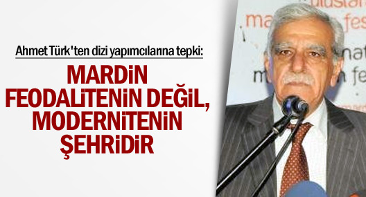 Başkan Türk: Mardin Feodalitenin Değil, Modernitenin Şehridir