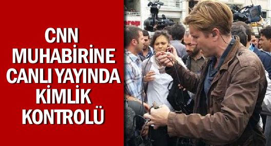 Cnn İnternational Muhabirine Canlı Yayında Kimlik Kontrolü