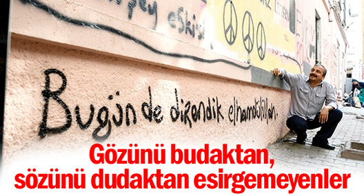 Gözünü budaktan, sözünü dudaktan esirgemeyenler