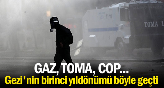 Gezi'nin birinci yıldönümü: Gaz, TOMA, cop...