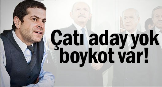 Çatı aday yok, boykot var!