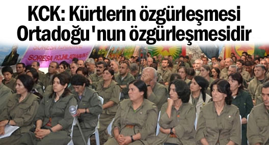 KCK: Kürt halkının özgürleşmesi Ortadoğu halklarının özgürleşmesidir