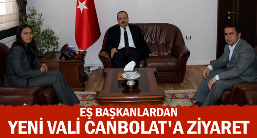 Eş Başkanlar Vali Canbolat'ı ziyaret etti
