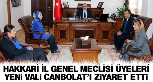 Hakkari İl Genel Meclisi üyeleri Vali Canbolat'ı ziyaret etti
