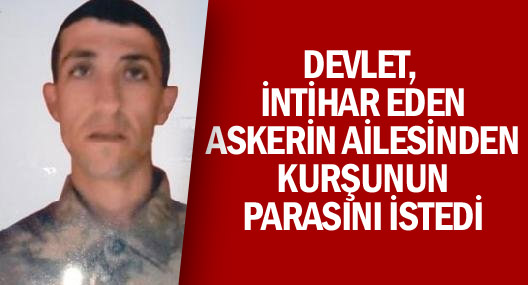 İntihar eden askerin ailesinden kurşun parası istendi!