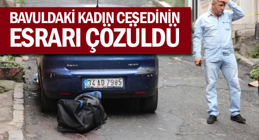 Bavuldaki Kadın Cesedinin Esrarı Çözüldü