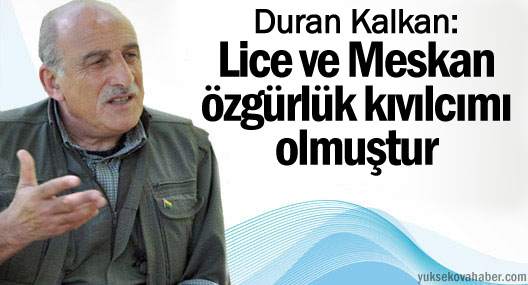 Duran Kalkan: Lice ve Meskan bir özgürlük kıvılcımı olmuştur