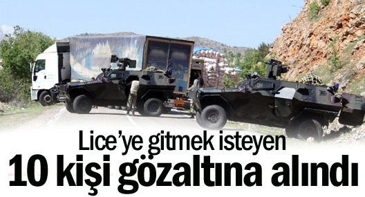 Lice’ye gitmek isteyen 10 kişi gözaltına alındı