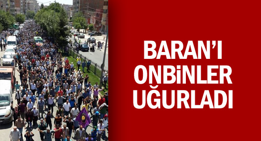 Baran'ı on binler uğurladı