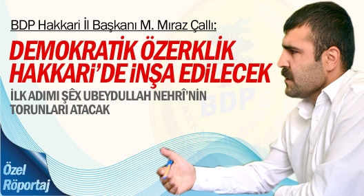 Çallı: Demokratik Özerklik Hakkari’de inşa edilecek
