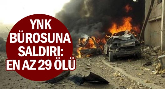 YNK binasına bombalı saldırı: 29 ölü