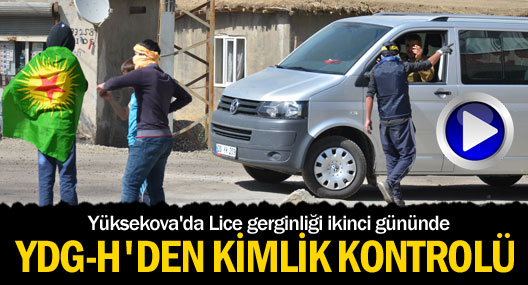 Yüksekova'da Lice gerginliği ikinci gününde