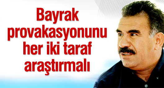 Öcalan: Bayrak provokasyonunu her iki taraf araştırmalı