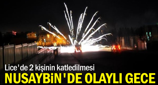 Nusaybin'de Olaylı Gece