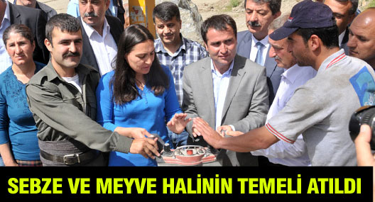 Hakkari sebze ve meyve halinin temeli atıldı