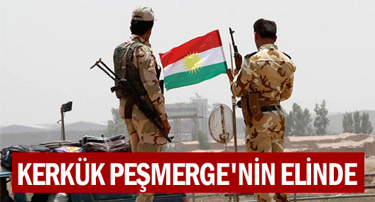Kerkük kenti tamamen Kürt güçlerinin eline geçti